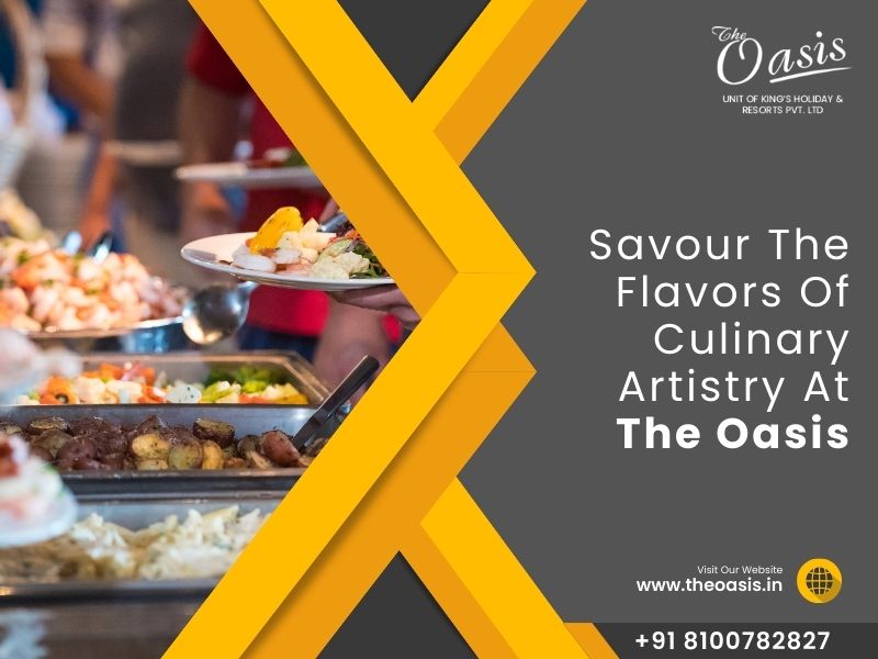 Savour The Flavors Of Culinary Artistry At The Oasis